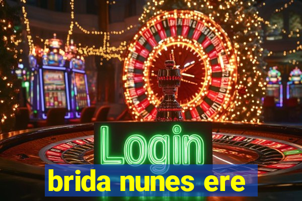 brida nunes ere